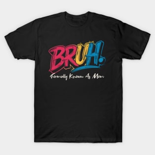 Bruh Formally Known As Mom T-Shirt